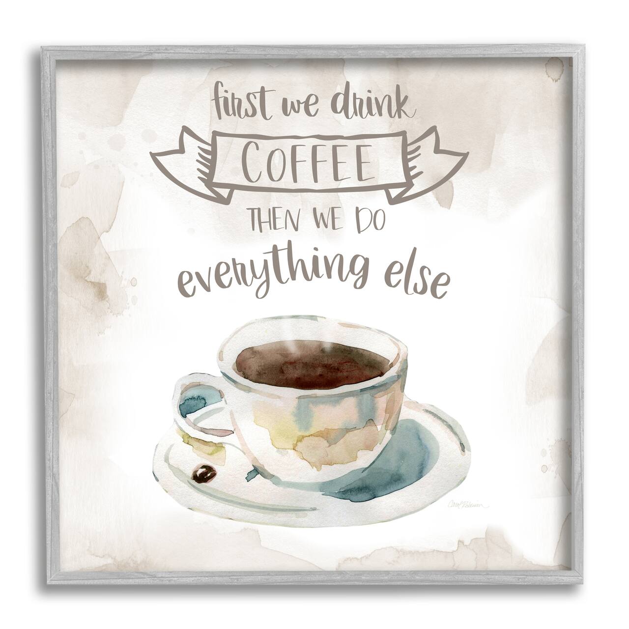 Stupell Industries First We Drink Coffee Phrase Coffee Cup Saucer Framed Wall Art